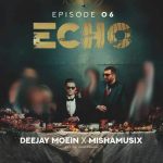 آهنگ دیجی معین و میشاموزیکز اکو ۶