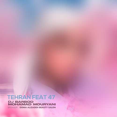 آهنگ دیجی باربد و محمد موریانی ریمیکس تهران فیت 47