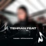 ریمیکس دیجی باربد و محمد موریانی پادکست تهران فیت 50