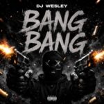 آهنگ DJ Wesley بنگ بنگ بنگ